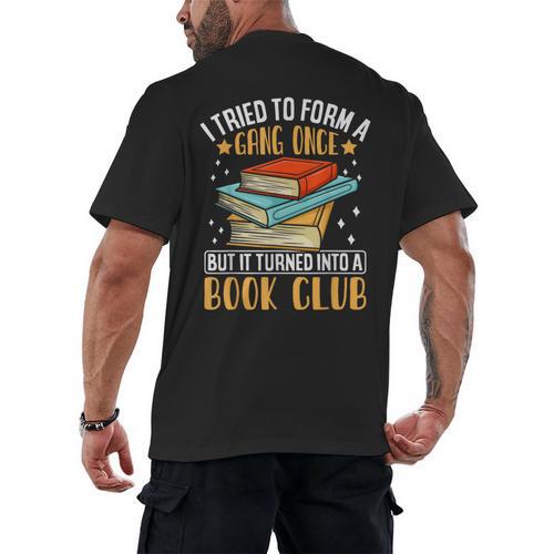 I Tried To Form A Gang Once But It Turned Into A Book Club Men's Back Print T-Shirt - Bookorys