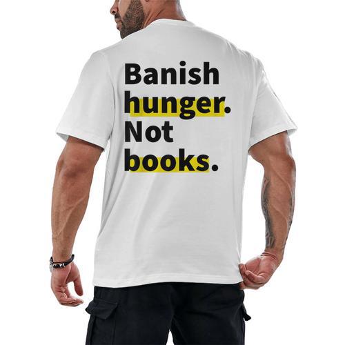 Banish Hunger Not Books Anti Fascism Pro Reading Quote Men's Back Print T-Shirt - Bookorys CA