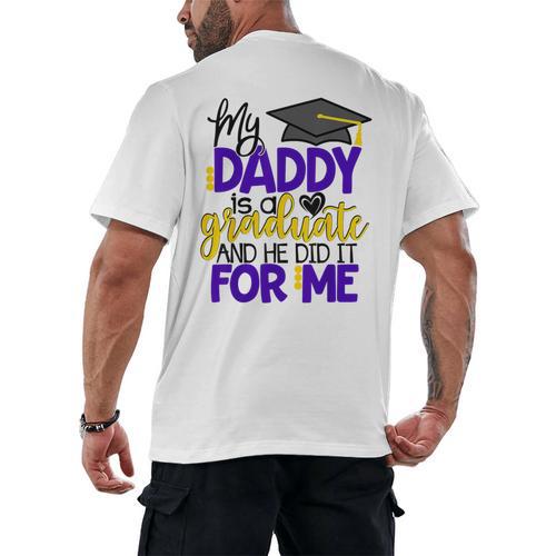 My Daddy Is A Graduate Shirt Matching Family Graduation Men's Back Print T-Shirt - Best Gift Smart