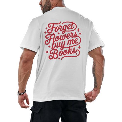 Forget Flowers Buy Me Books Men's Back Print T-Shirt - Bookorys