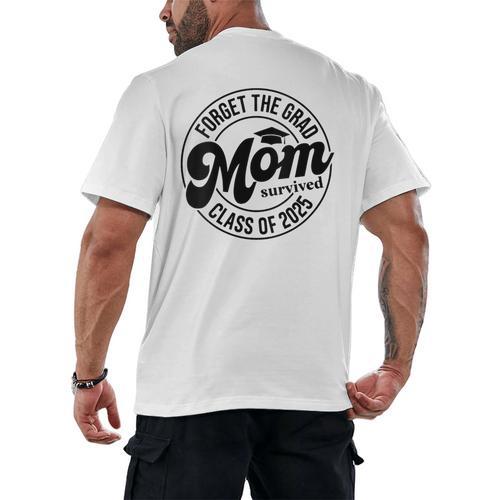 Forget The Grad Mom Survived Class Of 2025 Graduation 2025 Men's Back Print T-Shirt - Best Gift Smart