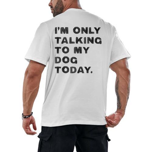 I'm Only Talking To My Dog Today Introvert Men's Back Print T-Shirt - Raresse