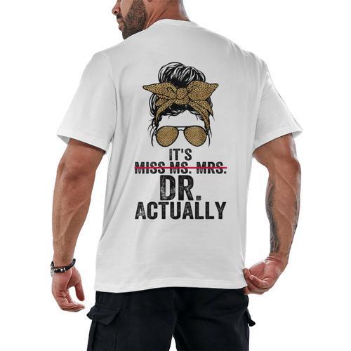 It's Miss Ms Mrs Dr Actually Doctor Graduation Appreciation Men's Back Print T-Shirt - Best Gift Smart