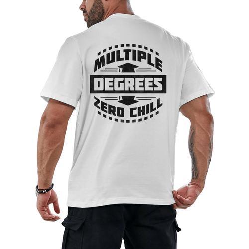 Multiple Degrees Zero Chill College Graduation Men's Back Print T-Shirt - Best Gift Smart