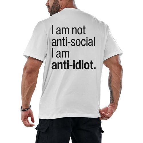 I Am Not Anti Social I Am Anti Idiot Introvert Saying Men's Back Print T-Shirt - Raresse
