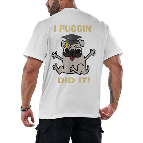 I Puggin' Did It Best Men Women Graduation T-Shirt Men's Back Print T-Shirt - Best Gift Smart