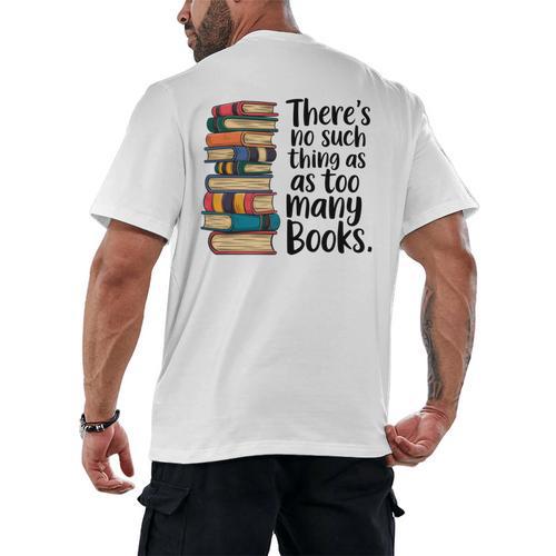 There Is No Such Thing As Too Many Books Book Lover Men's Back Print T-Shirt - Bookorys
