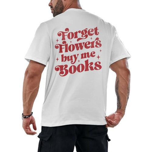 Valentine Bookish Love Quote Forget Flowers Buy Me Books Men's Back Print T-Shirt - Bookorys DE