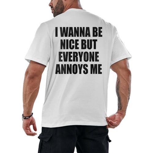 I Wanna Be Nice But Everyone Annoys Me Introvert Men's Back Print T-Shirt - Raresse