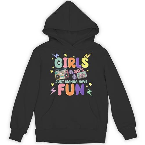 80's Girls Just Wanna Have Fun Nostalgia 1980s Unisex Hoodie - Figerry