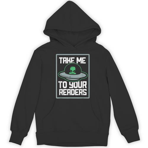 Alien Quote Take Me To Your Readers Sci-Fi Ufo Book Lover Unisex Hoodie - Bookorys
