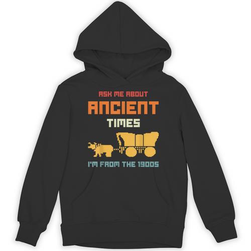 Ask Me About Ancient Times I'm From The 1900s Humorous Joke Unisex Hoodie - Figerry