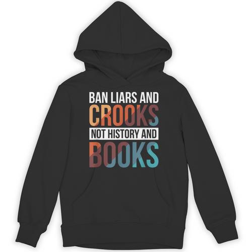 Ban Liars And Crooks Not History And Books Unisex Hoodie - Bookorys CA
