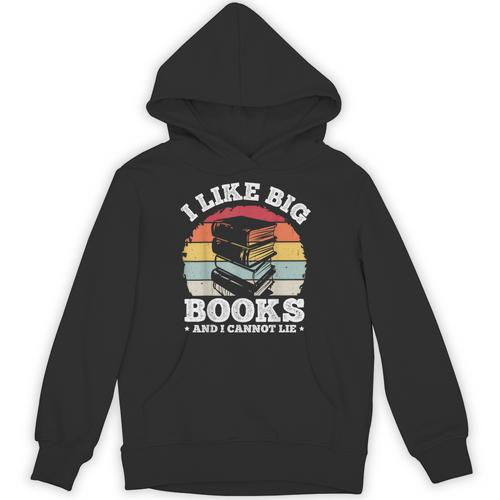 I LIKE BIG BOOKS AND I CANNOT LIE Book Lover Print Unisex Hoodie - Bookorys