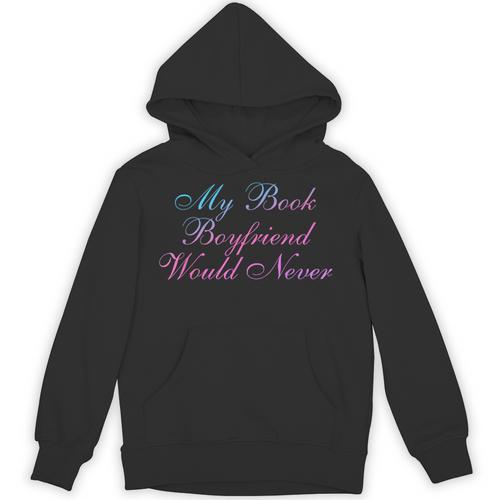 My Book Boyfriend Would Never Dark Romance Unisex Hoodie - Bookorys CA