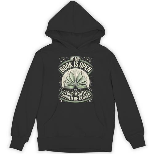 If My Book Is Open Your Mouth Should Be Closed Unisex Hoodie - Bookorys