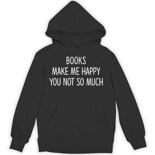 Books Make Me Happy You Not So Much Unisex Hoodie - Bookorys UK