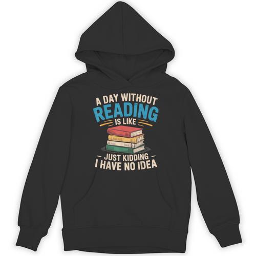Bookworm A Day Without Reading Is Like Cute Reading Books Unisex Hoodie - Bookorys