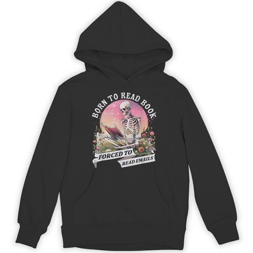 Born To Read Book Forced To Read Emails Skeleton Unisex Hoodie - Bookorys UK