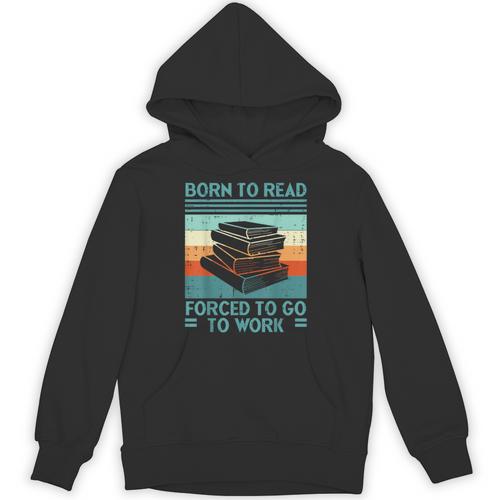 Born To Read Go Work Book Reading Librarian Men Women Unisex Hoodie - Bookorys