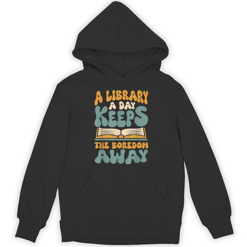 Borrow Books A Library A Day Keeps The Boredom Away Reading Unisex Hoodie - Bookorys