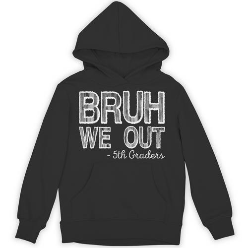 Bruh We Out 5th Graders Fifth Grade Graduation Class Of 2026 Unisex Hoodie - Best Gift Smart