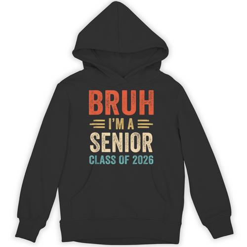 Bruh I'm A Senior Class Of 2026 Graduation Senior 2026 Unisex Hoodie - Best Gift Smart