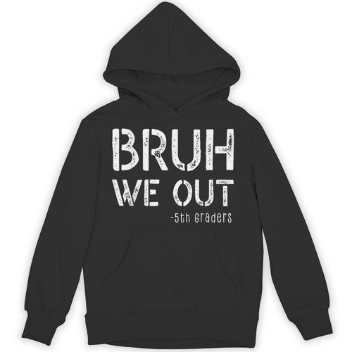 Bruh We Out Last Day Of School Boy Girl 5th Grade Graduation Unisex Hoodie - Best Gift Smart