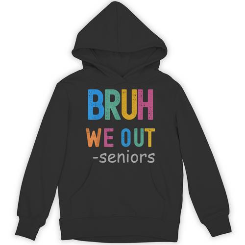 Bruh We Out Seniors Senior Year Back To School Graduation Unisex Hoodie - Best Gift Smart