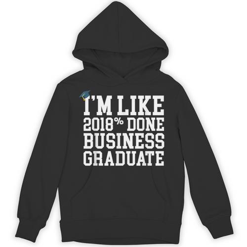 Business Graduation Major I'm Like 2018 Done Unisex Hoodie - Best Gift Smart