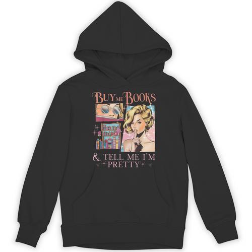 Buy Me Books And Tell Me I'm Pretty Book Lover Tee Unisex Hoodie - Bookorys UK