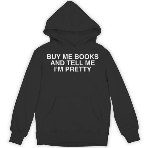 Buy Me Books And Tell Me I'm Pretty Y2K Bookworm Reader Girl Unisex Hoodie - Bookorys
