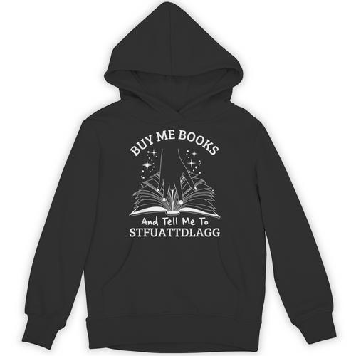 Buy Me Books And Tell Me To STFUATTDLAGG Smutt Book Reader Unisex Hoodie - Bookorys