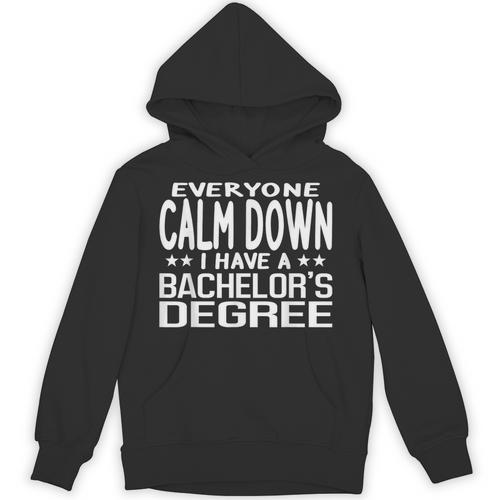 Calm Down I Have A Bachelor's Degree Graduation Fun T-Shirt Unisex Hoodie - Best Gift Smart