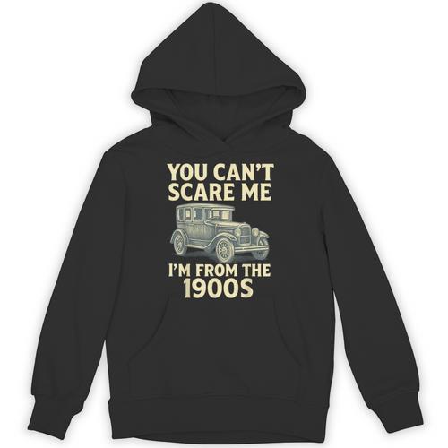 You Can't Scare Me I'm From The 1900s Retro Vintage Car Unisex Hoodie - Figerry