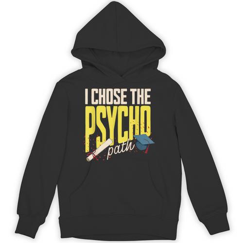 I Chose The Psycho Path Psychology Major Graduation Unisex Hoodie - Best Gift Smart