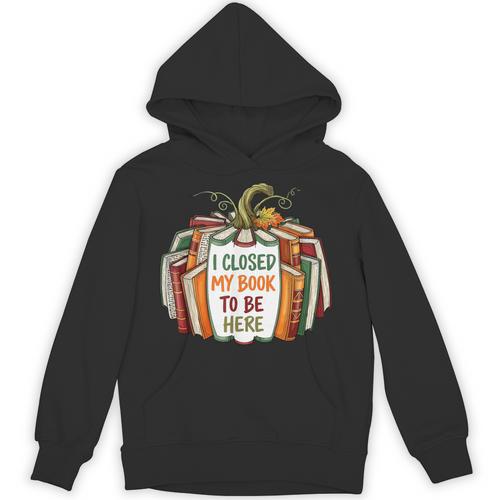 I Closed My Book To Be Here Fall Pumpkin Unisex Hoodie - Bookorys CA