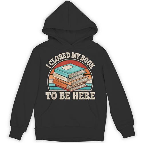 I Closed My Book To Be Here Reading Retro Bookworm Men Women Unisex Hoodie - Bookorys UK