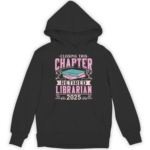 Closing This Chapter Retired Librarian 2025 Book Retirement Unisex Hoodie - Bookorys DE