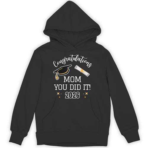 Congratulations Mom You Did It Mom Graduation 2026 Unisex Hoodie - Best Gift Smart