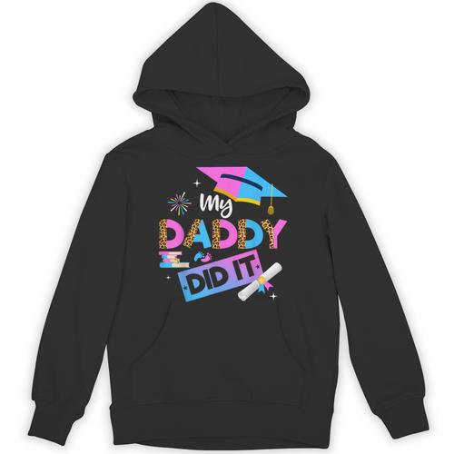 My Daddy Did It Tee Graduation Graduated Dad Proud Children Unisex Hoodie - Best Gift Smart