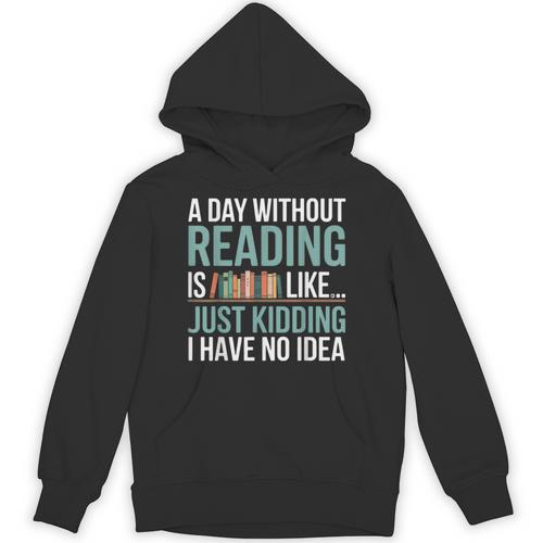 A Day Without Reading Is Like Book Lover Bookworm Men Women Unisex Hoodie - Bookorys