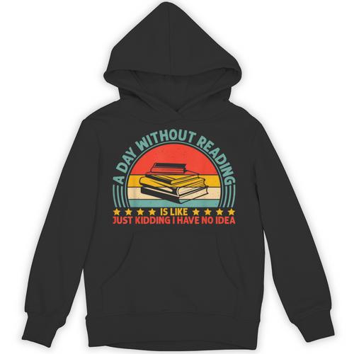 A Day Without Reading Is Like Book Lover And Reading Unisex Hoodie - Bookorys UK