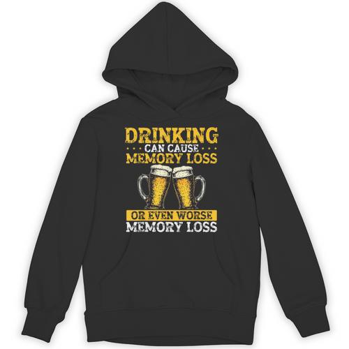 Drinking Can Cause Memory Loss Or Even Worse Memory Loss Unisex Hoodie - Easessy