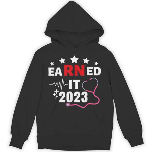 Earned It 2023 For Nurse Graduation Or RN LPN Class Of 2023 Unisex Hoodie - Best Gift Smart