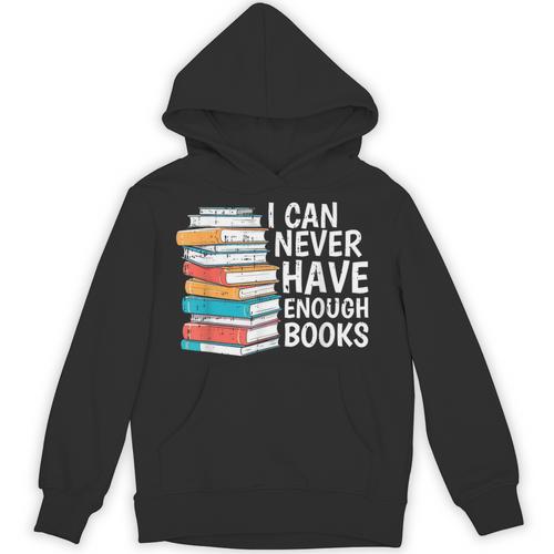 I Can Never Have Enough Books Reading Lover Bookworm Reader Unisex Hoodie - Bookorys AU