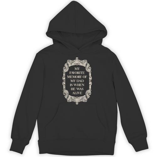 My Favorite Memory Of My Dad Is When He Was Alive Unisex Hoodie - Easessy