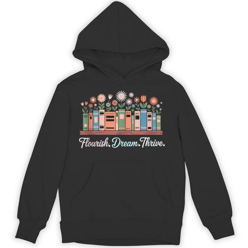 Flourish Dream Thrive Floral Books For Book Lovers Unisex Hoodie - Bookorys CA