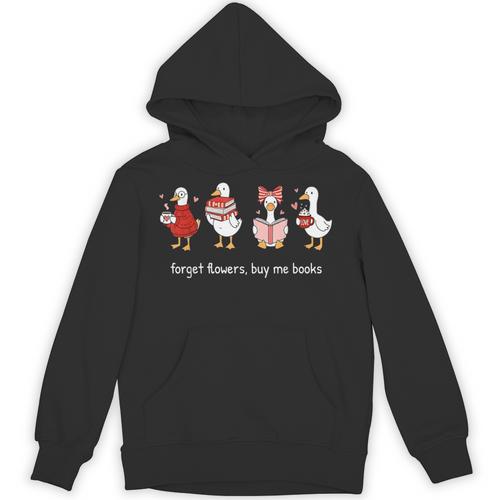Forget Flowers Buy Me Books Valentine Goose Book Lover Unisex Hoodie - Bookorys