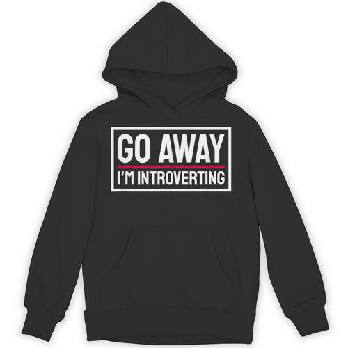 Go Away I'm Introverting Introverts Introverted Person Unisex Hoodie - Raresse